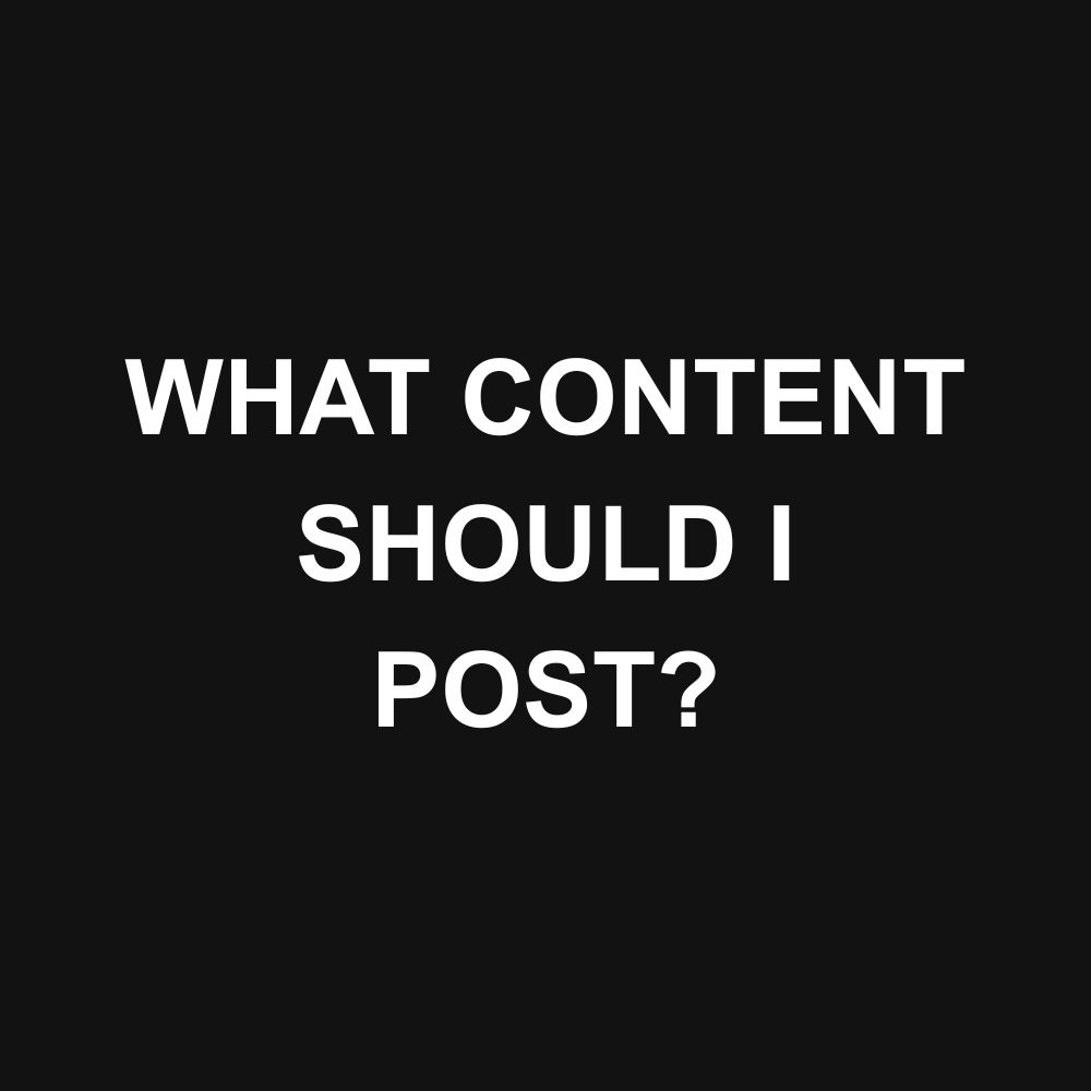What Content Should I Post?